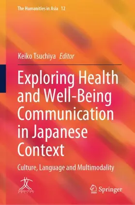 Tsuchiya |  Exploring Health and Well-Being Communication in Japanese Context | Buch |  Sack Fachmedien