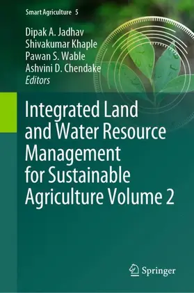 Jadhav / Chendake / Khaple |  Integrated Land and Water Resource Management for Sustainable Agriculture Volume 2 | Buch |  Sack Fachmedien