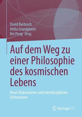 Bartosch / Grandpierre / Peng |  Auf dem Weg zu einer Philosophie des kosmischen Lebens | Buch |  Sack Fachmedien
