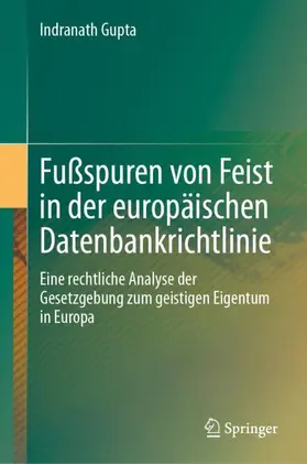 Gupta | Fußspuren von Feist in der europäischen Datenbankrichtlinie | Buch | 978-981-99-0120-3 | sack.de