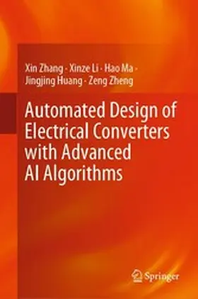 Zhang / Li / Ma |  Automated Design of Electrical Converters with Advanced AI Algorithms | eBook | Sack Fachmedien