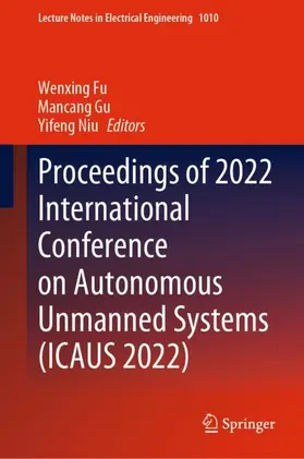 Fu / Niu / Gu |  Proceedings of 2022 International Conference on Autonomous Unmanned Systems (ICAUS 2022) | Buch |  Sack Fachmedien