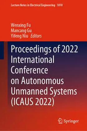 Fu / Gu / Niu | Proceedings of 2022 International Conference on Autonomous Unmanned Systems (ICAUS 2022) | E-Book | sack.de
