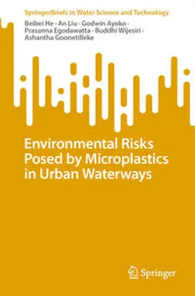 He / Liu / Ayoko |  Environmental Risks Posed by Microplastics in Urban Waterways | eBook | Sack Fachmedien