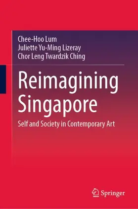 Lum / Twardzik Ching / Lizeray |  Reimagining Singapore | Buch |  Sack Fachmedien