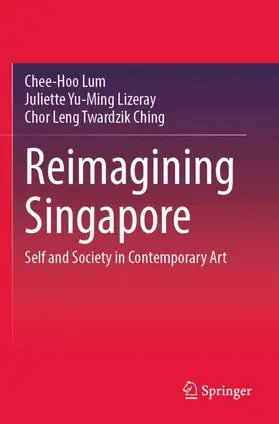 Lum / Twardzik Ching / Lizeray |  Reimagining Singapore | Buch |  Sack Fachmedien