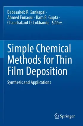 Sankapal / Ennaoui / Gupta |  Simple Chemical Methods for Thin Film Deposition | Buch |  Sack Fachmedien