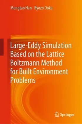 Han / Ooka | Large-Eddy Simulation Based on the Lattice Boltzmann Method for Built Environment Problems | Buch | 978-981-99-1263-6 | www2.sack.de