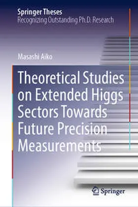 Aiko |  Theoretical Studies on Extended Higgs Sectors Towards Future Precision Measurements | eBook | Sack Fachmedien