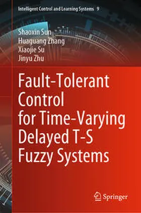 Sun / Zhang / Su | Fault-Tolerant Control for Time-Varying Delayed T-S Fuzzy Systems | E-Book | sack.de