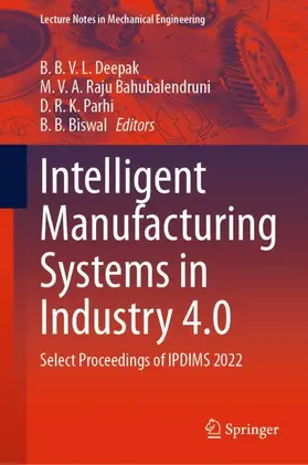 Deepak / Biswal / Bahubalendruni | Intelligent Manufacturing Systems in Industry 4.0 | Buch | 978-981-99-1664-1 | sack.de