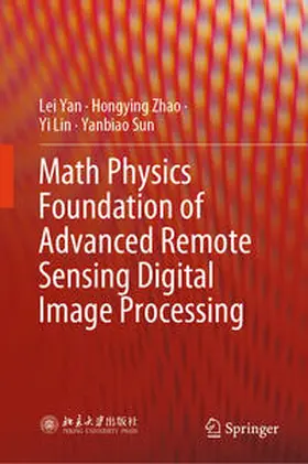 Yan / Zhao / Lin |  Math Physics Foundation of Advanced Remote Sensing Digital Image Processing | eBook | Sack Fachmedien