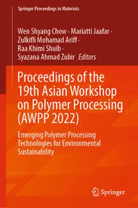 Chow / Jaafar / Mohamad Ariff |  Proceedings of the 19th Asian Workshop on Polymer Processing (AWPP 2022) | eBook | Sack Fachmedien