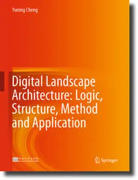 Cheng | Digital Landscape Architecture: Logic, Structure, Method and Application | E-Book | sack.de