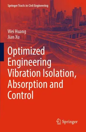 Xu / Huang |  Optimized Engineering Vibration Isolation, Absorption and Control | Buch |  Sack Fachmedien