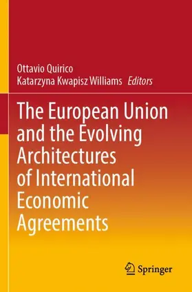 Kwapisz Williams / Quirico |  The European Union and the Evolving Architectures of International Economic Agreements | Buch |  Sack Fachmedien