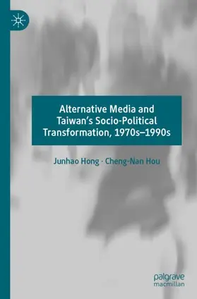 Hou / Hong |  Alternative Media and Taiwan's Socio-Political Transformation, 1970s-1990s | Buch |  Sack Fachmedien