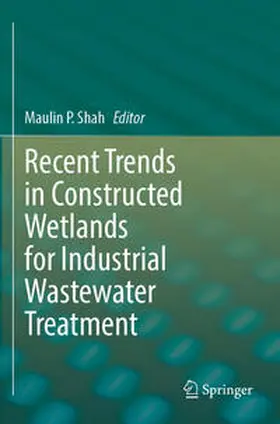 Shah |  Recent Trends in Constructed Wetlands for Industrial Wastewater Treatment | Buch |  Sack Fachmedien