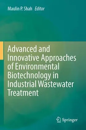 Shah |  Advanced and Innovative Approaches of Environmental Biotechnology in Industrial Wastewater Treatment | Buch |  Sack Fachmedien