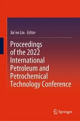 Lin |  Proceedings of the 2022 International Petroleum and Petrochemical Technology Conference | eBook | Sack Fachmedien