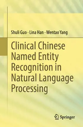 Guo / Han / Yang | Clinical Chinese Named Entity Recognition in Natural Language Processing | E-Book | sack.de