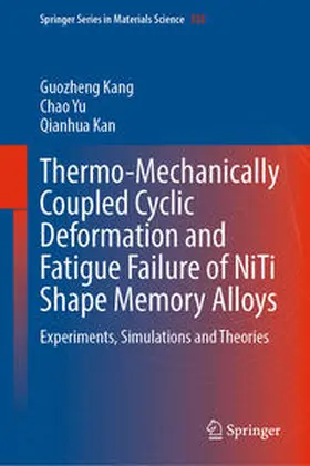 Kang / Yu / Kan |  Thermo-Mechanically Coupled Cyclic Deformation and Fatigue Failure of NiTi Shape Memory Alloys | eBook | Sack Fachmedien