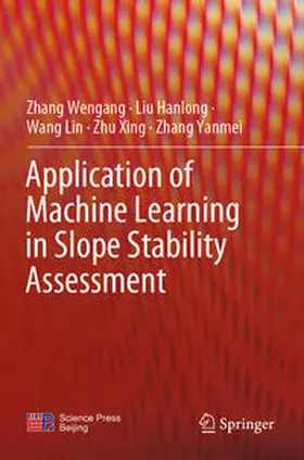 Wengang / Hanlong / Yanmei |  Application of Machine Learning in Slope Stability Assessment | Buch |  Sack Fachmedien