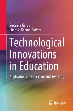 Garvis / Keane | Technological Innovations in Education | Buch | 978-981-99-2784-5 | www2.sack.de