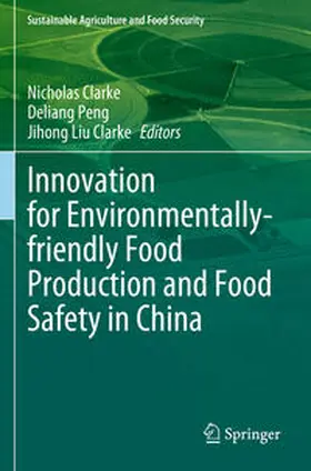 Clarke / Peng |  Innovation for Environmentally-friendly Food Production and Food Safety in China | Buch |  Sack Fachmedien