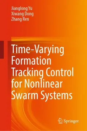 Yu / Ren / Dong |  Time-Varying Formation Tracking Control for Nonlinear Swarm Systems | Buch |  Sack Fachmedien