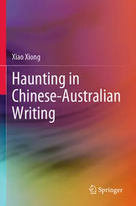 Xiong |  Haunting in Chinese-Australian Writing | Buch |  Sack Fachmedien