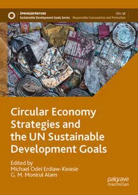 Alam / Erdiaw-Kwasie |  Circular Economy Strategies and the UN Sustainable Development Goals | Buch |  Sack Fachmedien