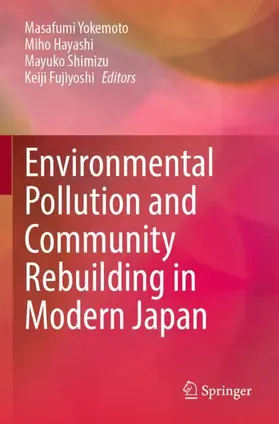Yokemoto / Hayashi / Shimizu |  Environmental Pollution and Community Rebuilding in Modern Japan | Buch |  Sack Fachmedien