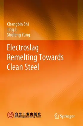 Shi / Li / Yang |  Electroslag Remelting Towards Clean Steel | Buch |  Sack Fachmedien