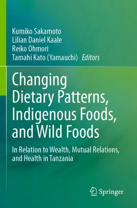 Sakamoto / Kaale / Ohmori |  Changing Dietary Patterns, Indigenous Foods, and Wild Foods | Buch |  Sack Fachmedien