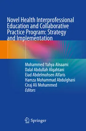 Alnaami / Alqahtani / Mohammed |  Novel Health Interprofessional Education and Collaborative Practice Program: Strategy and Implementation | Buch |  Sack Fachmedien