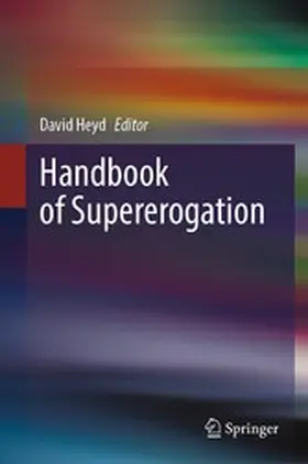 Heyd |  Handbook of Supererogation | eBook | Sack Fachmedien