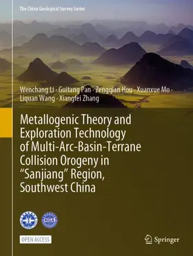 Li / Pan / Zhang |  Metallogenic Theory and Exploration Technology of Multi-Arc-Basin-Terrane Collision Orogeny in "Sanjiang" Region, Southwest China | Buch |  Sack Fachmedien