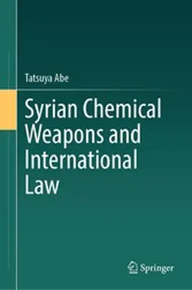 Abe |  Syrian Chemical Weapons and International Law | eBook | Sack Fachmedien