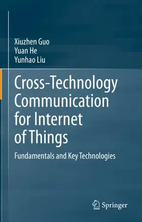 Guo / He / Liu |  Cross-Technology Communication for Internet of Things | Buch |  Sack Fachmedien