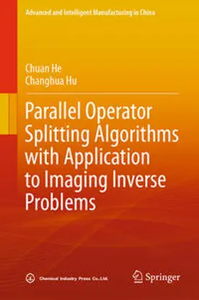 He / Hu |  Parallel Operator Splitting Algorithms with Application to Imaging Inverse Problems | eBook | Sack Fachmedien