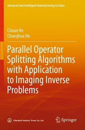 Hu / He |  Parallel Operator Splitting Algorithms with Application to Imaging Inverse Problems | Buch |  Sack Fachmedien