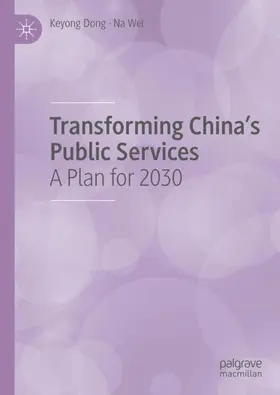 Wei / Dong | Transforming China's Public Services | Buch | 978-981-99-3942-8 | sack.de