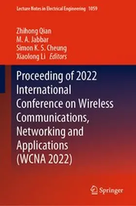 Qian / Jabbar / Cheung | Proceeding of 2022 International Conference on Wireless Communications, Networking and Applications (WCNA 2022) | E-Book | sack.de
