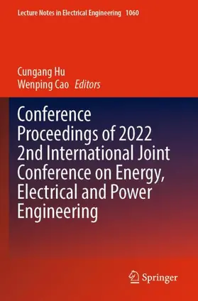 Cao / Hu |  Conference Proceedings of 2022 2nd International Joint Conference on Energy, Electrical and Power Engineering | Buch |  Sack Fachmedien