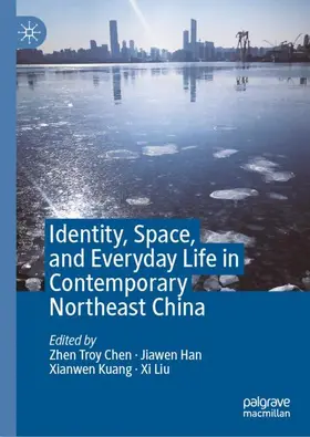 Chen / Han / Kuang |  Identity, Space, and Everyday Life in Contemporary Northeast China | Buch |  Sack Fachmedien