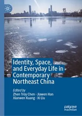Chen / Han / Kuang |  Identity, Space, and Everyday Life in Contemporary Northeast China | eBook | Sack Fachmedien