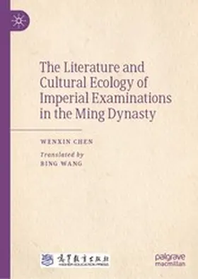 Chen |  The Literature and Cultural Ecology of Imperial Examinations in the Ming Dynasty | eBook | Sack Fachmedien