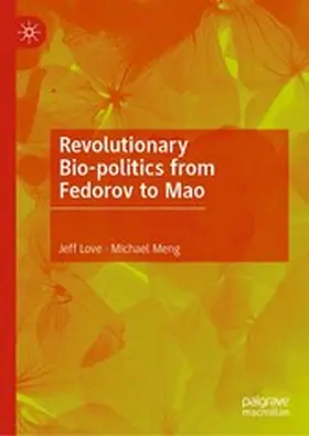 Love / Meng |  Revolutionary Bio-politics from Fedorov to Mao | eBook | Sack Fachmedien