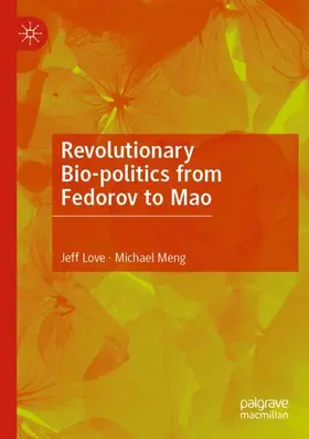 Love / Meng |  Revolutionary Bio-politics from Fedorov to Mao | Buch |  Sack Fachmedien